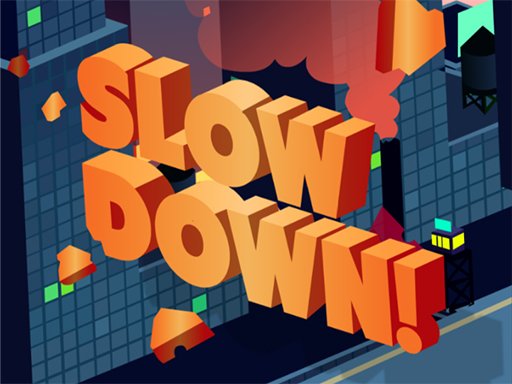 Play Slow Down: Online Game